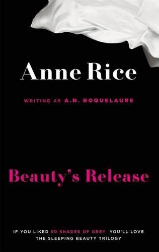 Beauty's Release. Anne Rice Writing as A.N. Roquelaure (Sleeping Beauty ...