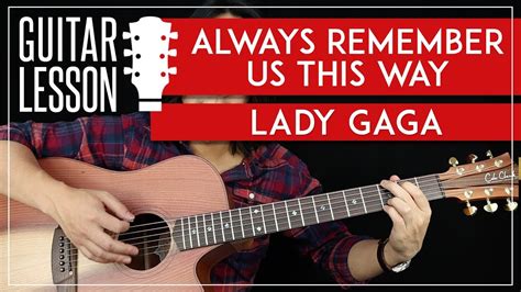 Always Remember Us This Way Guitar Tutorial - Lady Gaga Guitar Lesson |No Capo + Easy Chords ...