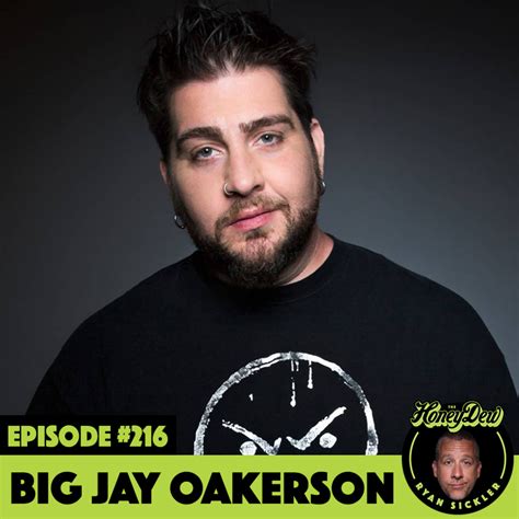 Big Jay Oakerson – BigJayDew – The HoneyDew Podcast with Ryan Sickler