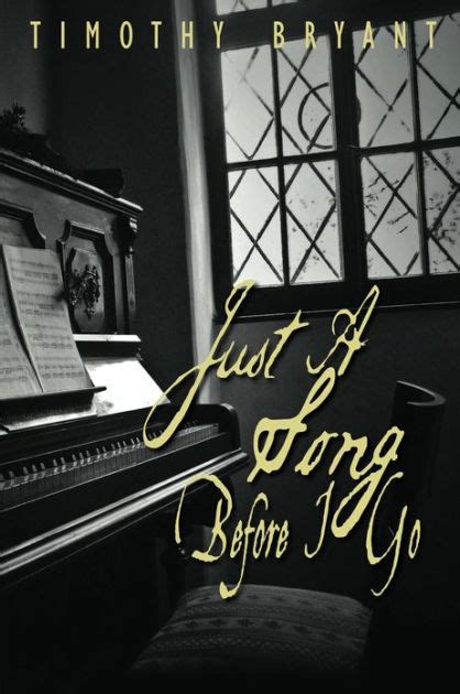 Just a Song Before I Go by Timothy Bryant, Paperback | Barnes & Noble®