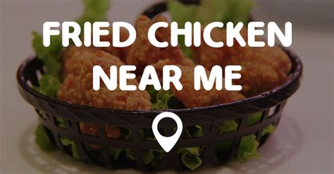 FRIED CHICKEN NEAR ME - Points Near Me