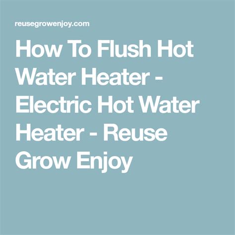 How To Flush Hot Water Heater - Electric Hot Water Heater - Reuse Grow ...