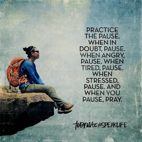 Practice the pause. And when you pause, pray. | Tobymac speak life, Faith quotes, Speak life