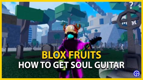 How To Get Soul Guitar In Roblox Blox Fruits - Gamer Tweak