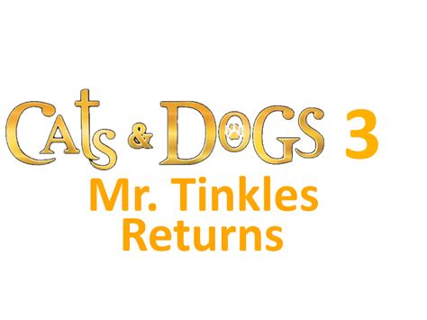 Cats & Dogs 3: Mr. Tinkles Returns | Idea Wiki | FANDOM powered by Wikia