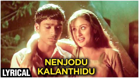 Nenjodu Kaladhudu Song (Lyrics) | Kadhal Konden | Dhanush | Soniya ...