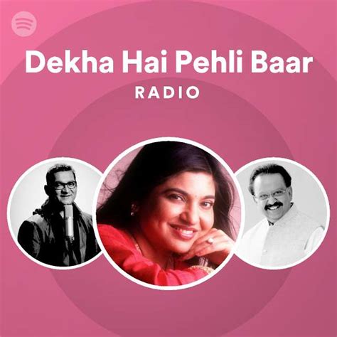 Dekha Hai Pehli Baar Radio | Spotify Playlist