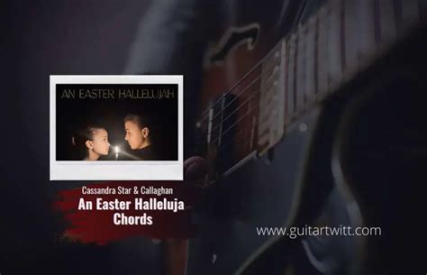 Cassandra Star & Callaghan - An Easter Hallelujah Chords For Piano Guitar & Ukulele - Guitartwitt