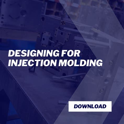 Designing for Injection Molding - Injection Mold Design - Plastic Molding