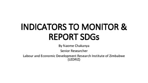 INDICATORS TO MONITOR REPORT SDGs By Naome Chakanya