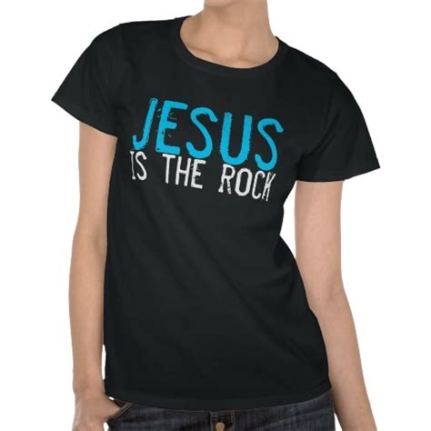 Jesus is the rock christian t-shirt | T shirts with sayings, T shirt ...