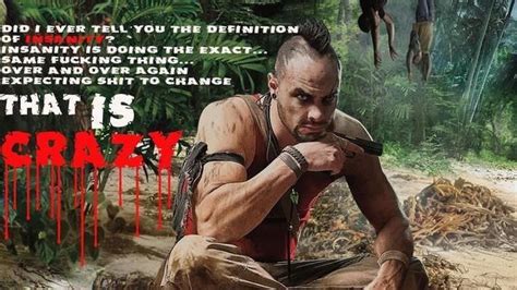 Did I ever tell you the definition of insanity? -vaas[farcry 3] via ...