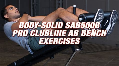 Best Ab Bench Workouts & Exercises (Body-Solid SAB500B Pro Clubline Ab Bench) - YouTube