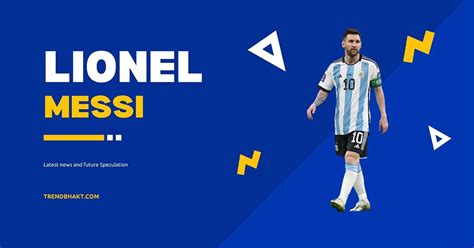 Lionel Messi Latest News and Future Speculations 2023