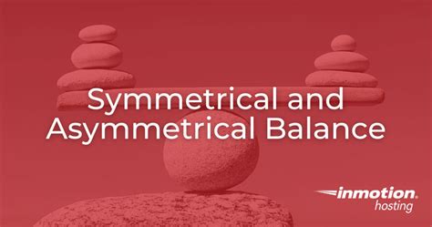 Symmetrical and Asymmetrical Balance Design Principals