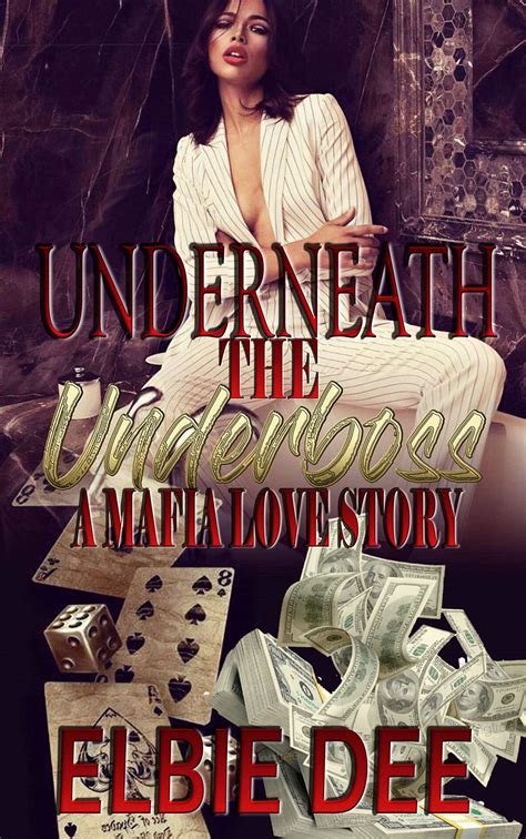 Underneath the Underboss : A Mafia Love Story by Elbie Dee | Goodreads