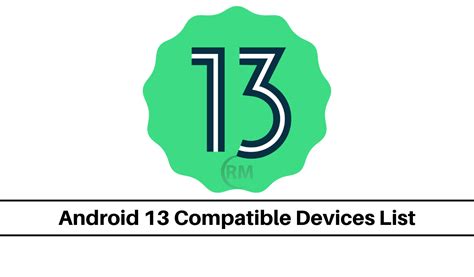 Android 13 Compatible Devices List: Samsung, OnePlus, Realme, Vivo, OPPO, Xiaomi, POCO, Motorola ...