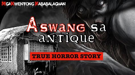 ASWANG SA ANTIQUE - True Horror Story - YouTube