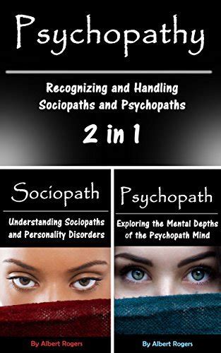 Psychopathy: Recognizing and Handling Sociopaths and Psychopaths 2 in 1 by Albert Rogers | Goodreads