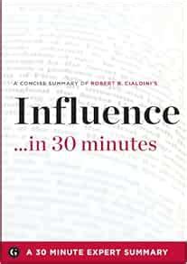 Influence by Robert B. Cialdini - A Concise Understanding in 30 Minutes (30 Minute Expert Series ...