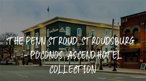 The Penn Stroud, Stroudsburg - Poconos, Ascend Hotel Collection Review - Stroudsburg , United ...