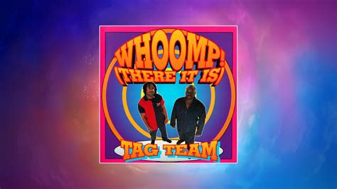 Buy Tag Team - "Whoomp! There It Is" - Microsoft Store