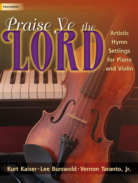 Praise Ye the Lord: Artistic Hymn Settings for Piano and Violin