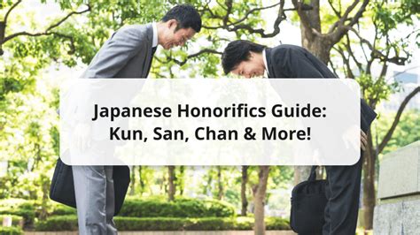 Japanese Honorifics: Meaning of Kun, San, Chan and More