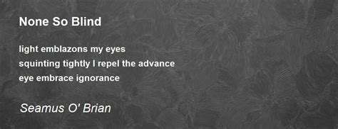 None So Blind - None So Blind Poem by Seamus O' Brian