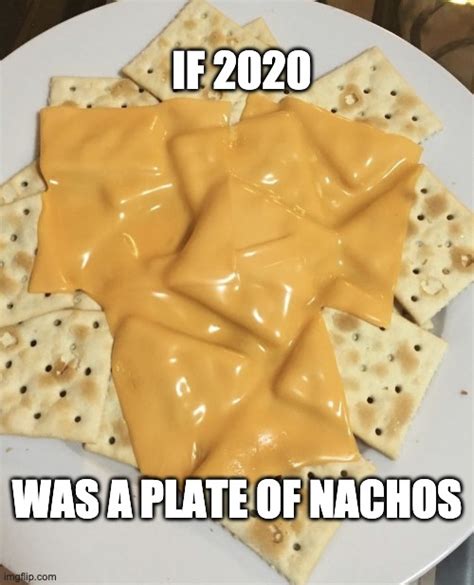 2020 nachos - Imgflip