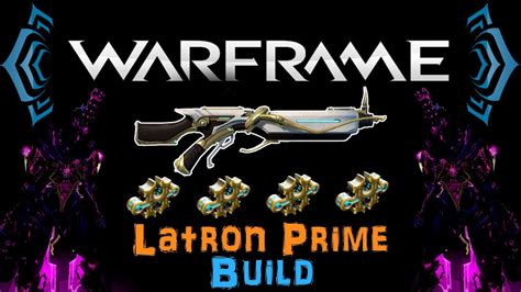 [Lunaro 7] Warframe - Latron Prime Build [4 Forma] | N00blShowtek - YouTube