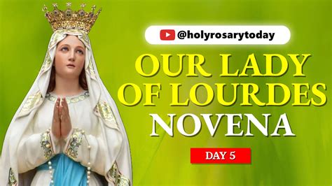 Our Lady of Lourdes Novena Day 5 - Holy Rosary Today