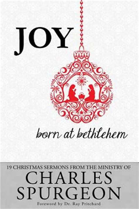 Joy Born at Bethlehem : 19 Christmas Sermons from the Ministry of Charles Spurgeon (Paperback ...