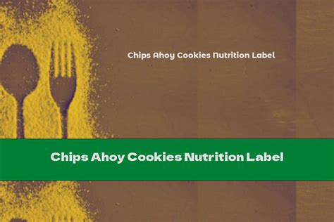 Chips Ahoy Cookies Étiquette nutritionnelle (2023)