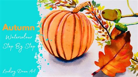 Autumn Watercolor Painting Tutorial ; A Beginners Guide To Painting Autumn Leaves and Pumpkins ...