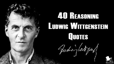 40 Reasoning Ludwig Wittgenstein Quotes - MagicalQuote | Ludwig wittgenstein quotes, Ludwig ...