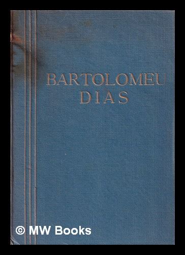 Bartolomeu Dias, discoverer of Cape of Good Hope by Mota, A. Teixeira ...