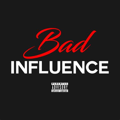 Bad Influence - Bad Influence - T-Shirt | TeePublic