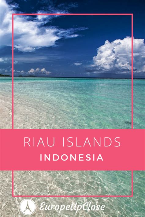 Explore Indonesia – Riau Islands - Europe Up Close