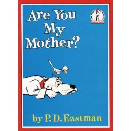 Are You My Mother? by P.D. Eastman — Reviews, Discussion, Bookclubs, Lists