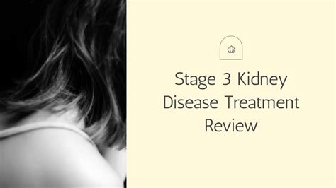 Stage 3 Kidney Disease Treatment Review - YouTube