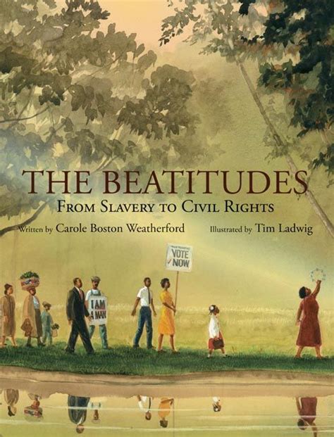 The Beatitudes: From Slavery to Civil Rights Carole Boston Weatherford With the text of the ...