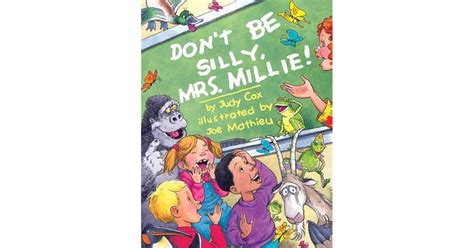 Don't Be Silly, Mrs. Millie! by Judy Cox