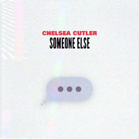 Chelsea Cutler – Someone Else Lyrics | Genius Lyrics