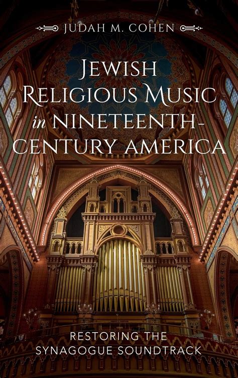 Jewish Religious Music in Nineteenth-Century America: Restoring the Synagogue Soundtrack ...