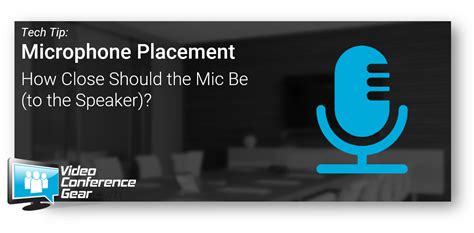 Tech Tip: Microphone Placement - Video Conference Gear Division of Cloud Connextions