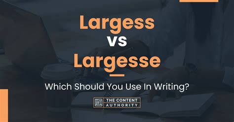 Largess vs Largesse: Which Should You Use In Writing?