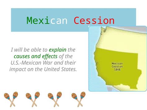 (PPTX) Mexican Cession I will be able to explain the causes and effects of the U.S.- Mexican War ...