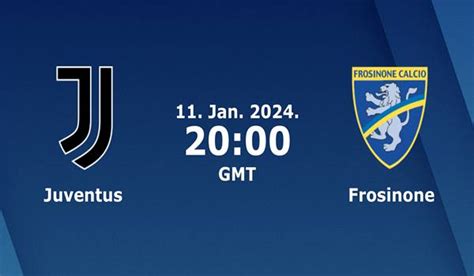 Juventus vs Frosinone Match Prediction and Preview -11/01/2024