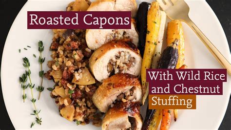 Stuffed Capons with Wild Rice and Chestnut Stuffing - YouTube